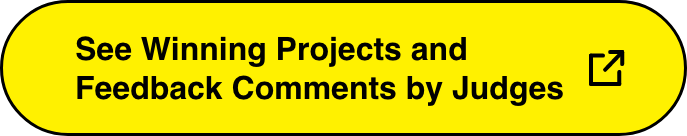 See Winning Projects and Feedback Comments by Judges See Winning Projects and Feedback Comments by Judges