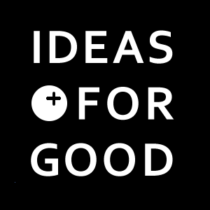 IDEAS FOR GOOD